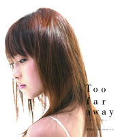 Too far away ~Onna no Kokoro~ Regular Edition HKCN-50052